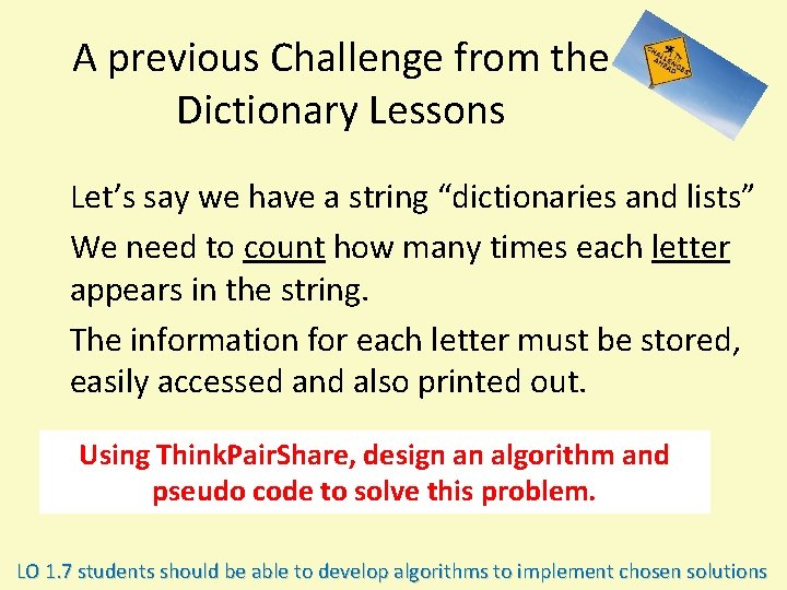 A previous Challenge from the Dictionary Lessons Let’s say we have a string “dictionaries