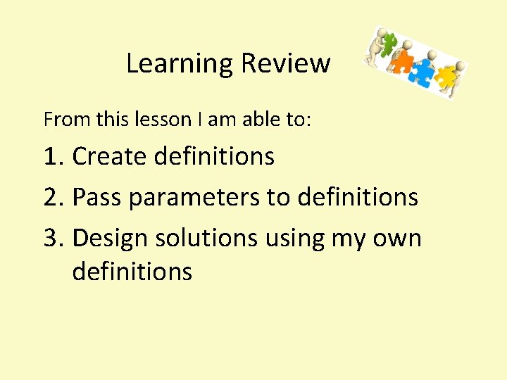 Learning Review From this lesson I am able to: 1. Create definitions 2. Pass