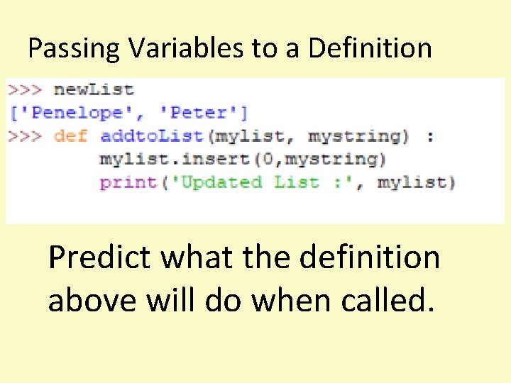 Passing Variables to a Definition Predict what the definition above will do when called.