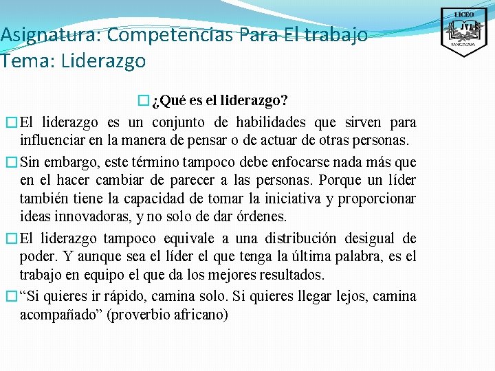 Asignatura: Competencias Para El trabajo Tema: Liderazgo �¿Qué es el liderazgo? �El liderazgo es