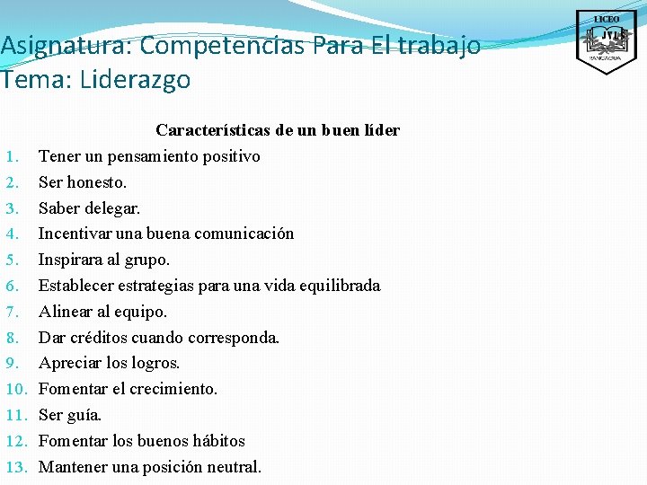 Asignatura: Competencias Para El trabajo Tema: Liderazgo 1. 2. 3. 4. 5. 6. 7.