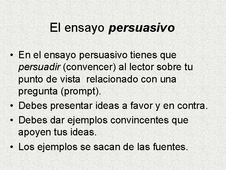 El ensayo persuasivo • En el ensayo persuasivo tienes que persuadir (convencer) al lector