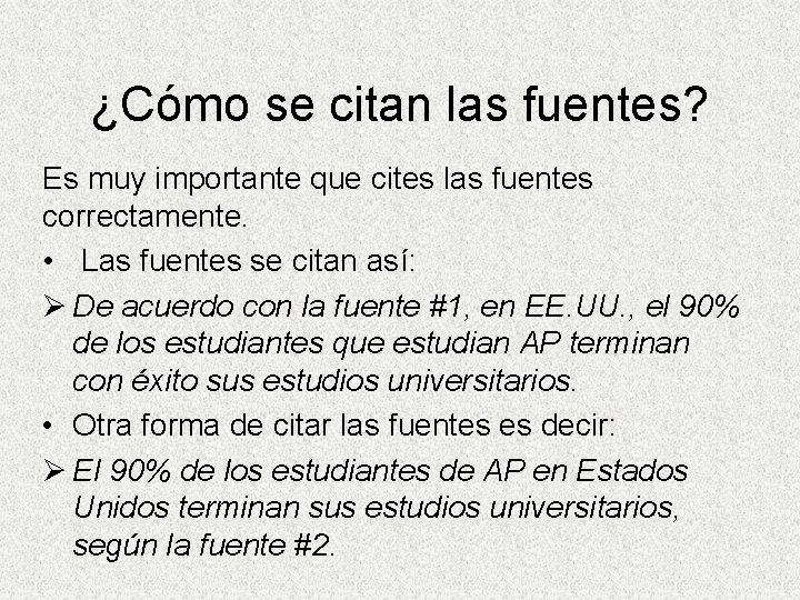 ¿Cómo se citan las fuentes? Es muy importante que cites las fuentes correctamente. •