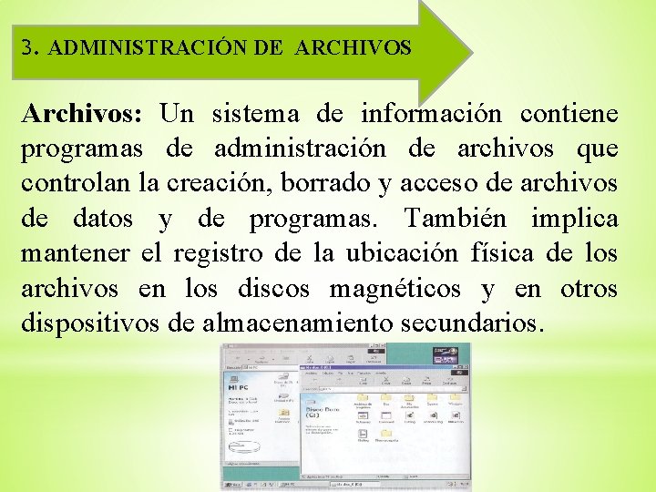 3. ADMINISTRACIÓN DE ARCHIVOS Archivos: Un sistema de información contiene programas de administración de