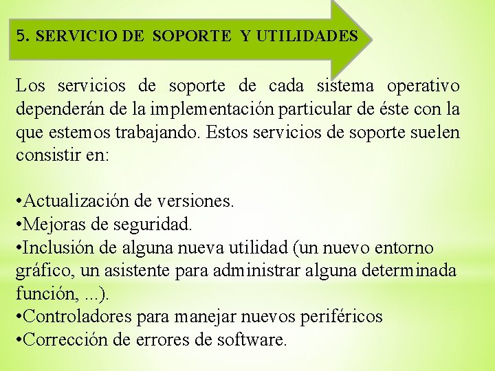 5. SERVICIO DE SOPORTE Y UTILIDADES Los servicios de soporte de cada sistema operativo