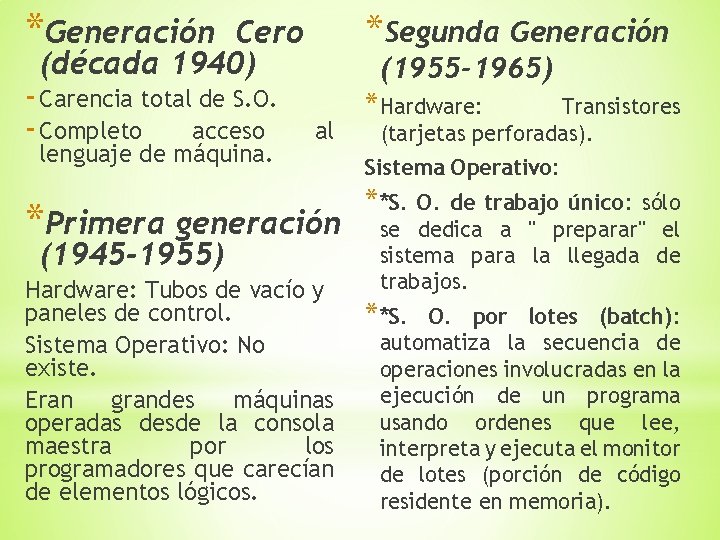 *Generación *Segunda Generación - Carencia total de S. O. - Completo acceso *Hardware: Cero