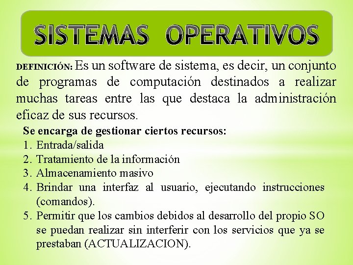 SISTEMAS OPERATIVOS DEFINICIÓN: Es un software de sistema, es decir, un conjunto de programas