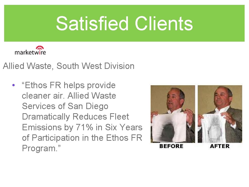 Satisfied Clients Allied Waste, South West Division • “Ethos FR helps provide cleaner air.