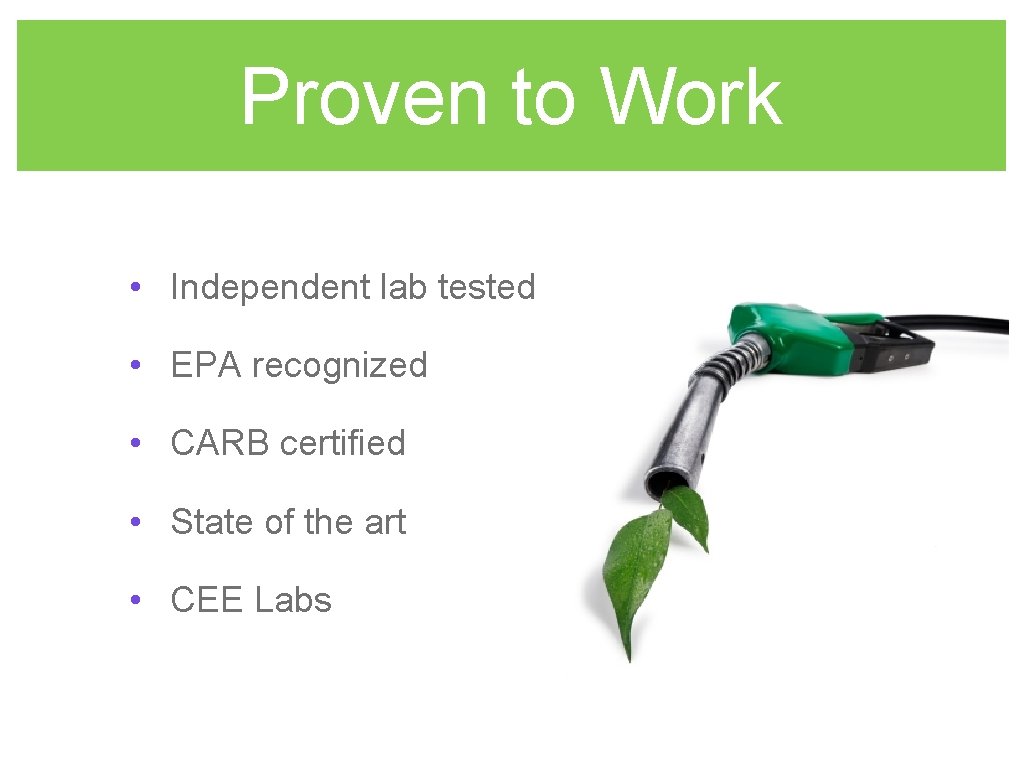 Proven to Work • Independent lab tested • EPA recognized • CARB certified •