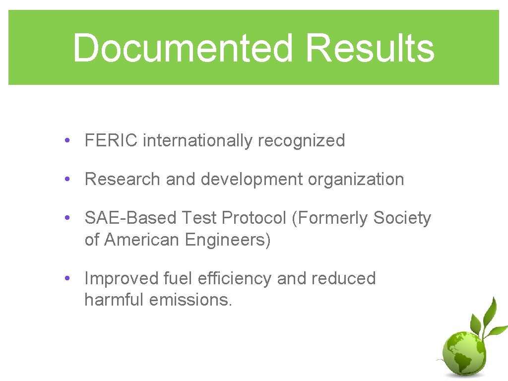 Documented Results • FERIC internationally recognized • Research and development organization • SAE-Based Test