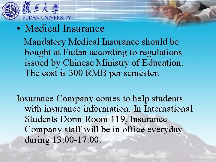 • Medical Insurance Mandatory Medical Insurance should be bought at Fudan according to