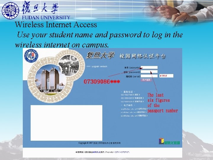 Wireless Internet Access Use your student name and password to log in the wireless