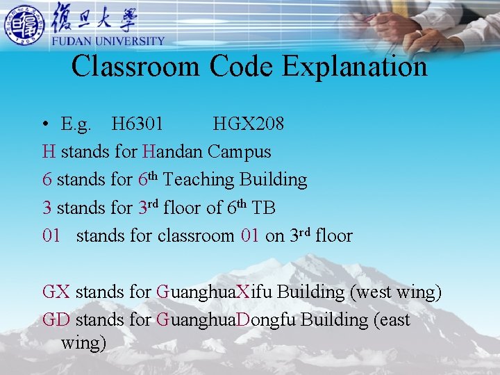 Classroom Code Explanation • E. g. H 6301 HGX 208 H stands for Handan
