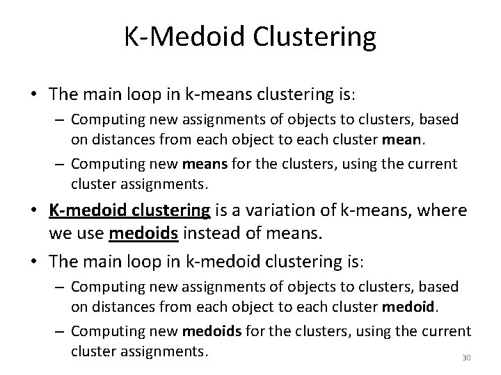 K-Medoid Clustering • The main loop in k-means clustering is: – Computing new assignments