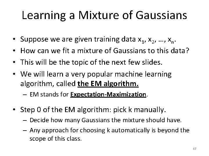Learning a Mixture of Gaussians • • Suppose we are given training data x