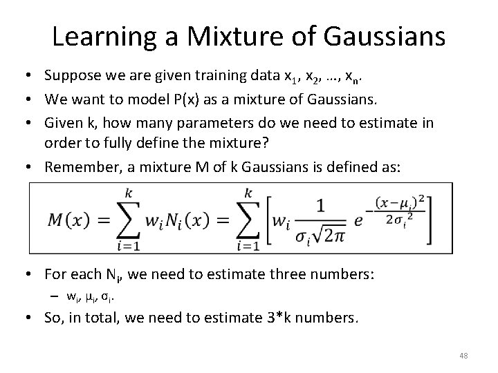 Learning a Mixture of Gaussians • Suppose we are given training data x 1,