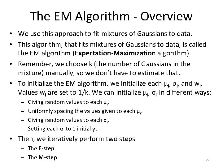 The EM Algorithm - Overview • We use this approach to fit mixtures of