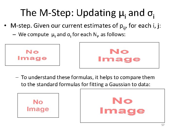 The M-Step: Updating μi and σi • M-step. Given our current estimates of pij,
