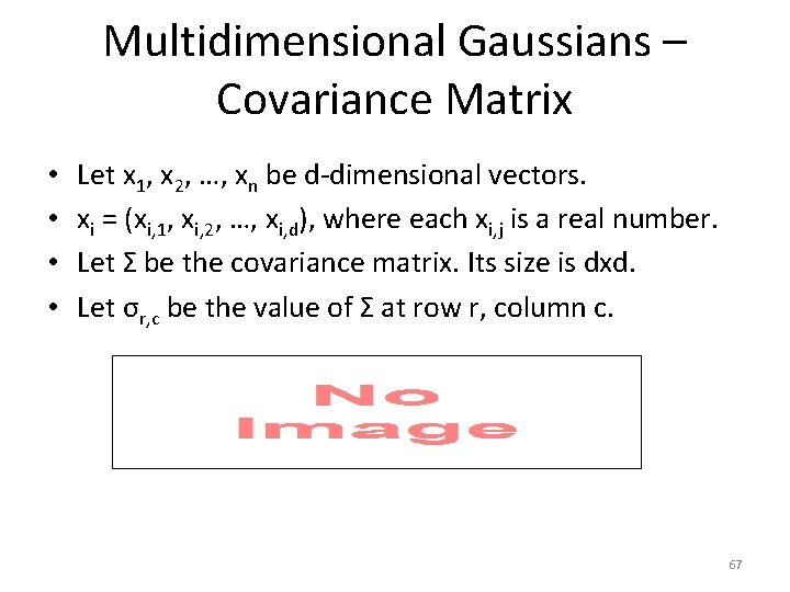 Multidimensional Gaussians – Covariance Matrix • • Let x 1, x 2, …, xn