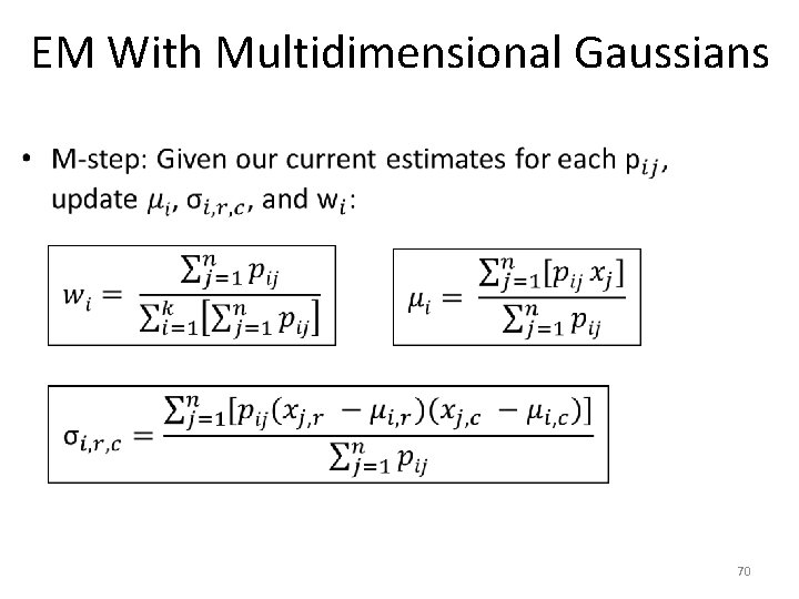 EM With Multidimensional Gaussians • 70 