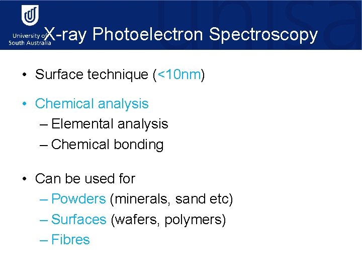 X-ray Photoelectron Spectroscopy • Surface technique (<10 nm) • Chemical analysis – Elemental analysis