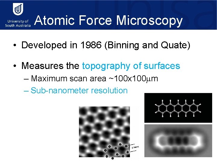 Atomic Force Microscopy • Developed in 1986 (Binning and Quate) • Measures the topography