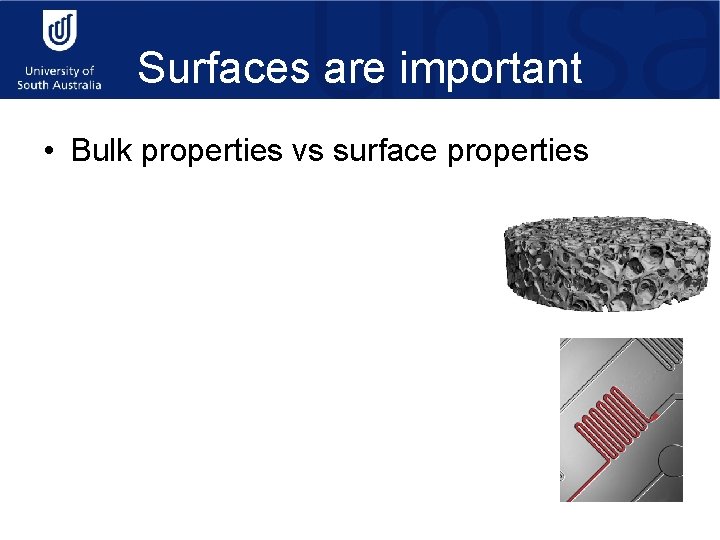 Surfaces are important • Bulk properties vs surface properties – We interact with surfaces