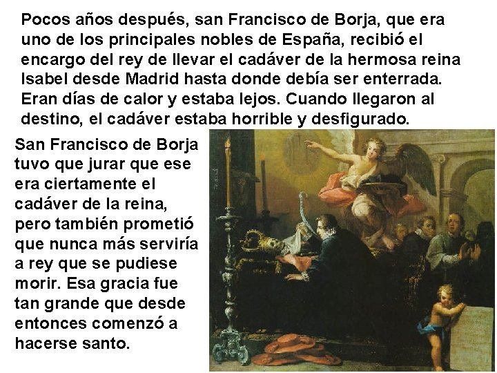 Pocos años después, san Francisco de Borja, que era uno de los principales nobles