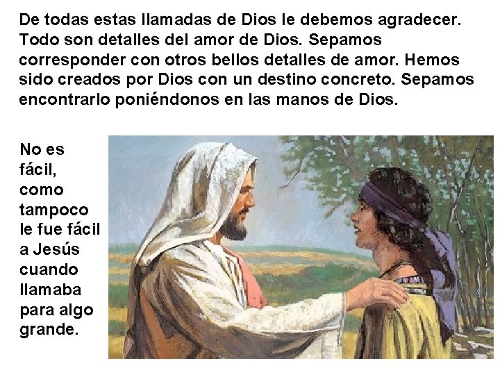 De todas estas llamadas de Dios le debemos agradecer. Todo son detalles del amor