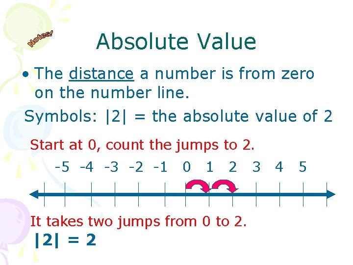 Absolute Value • The distance a number is from zero on the number line.