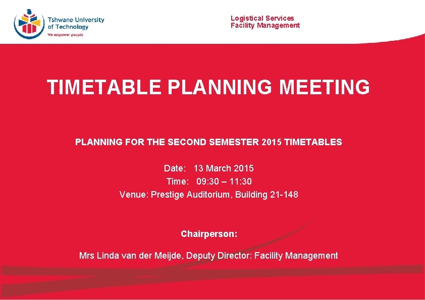 Logistical. Services Logistical Services Facility Management TIMETABLE PLANNING MEETING PLANNING FOR THE SECOND SEMESTER