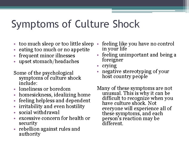 Symptoms of Culture Shock • • too much sleep or too little sleep •