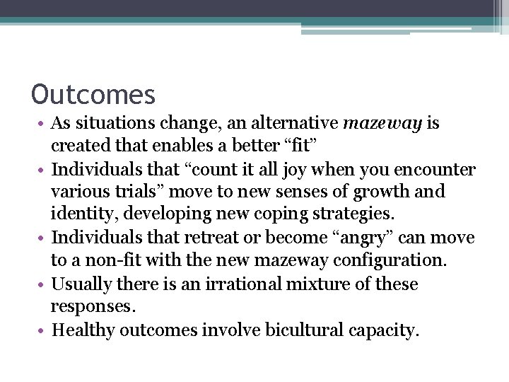 Outcomes • As situations change, an alternative mazeway is created that enables a better