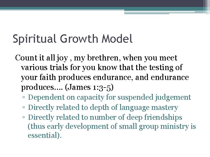 Spiritual Growth Model Count it all joy , my brethren, when you meet various