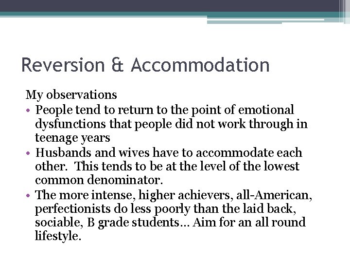 Reversion & Accommodation My observations • People tend to return to the point of
