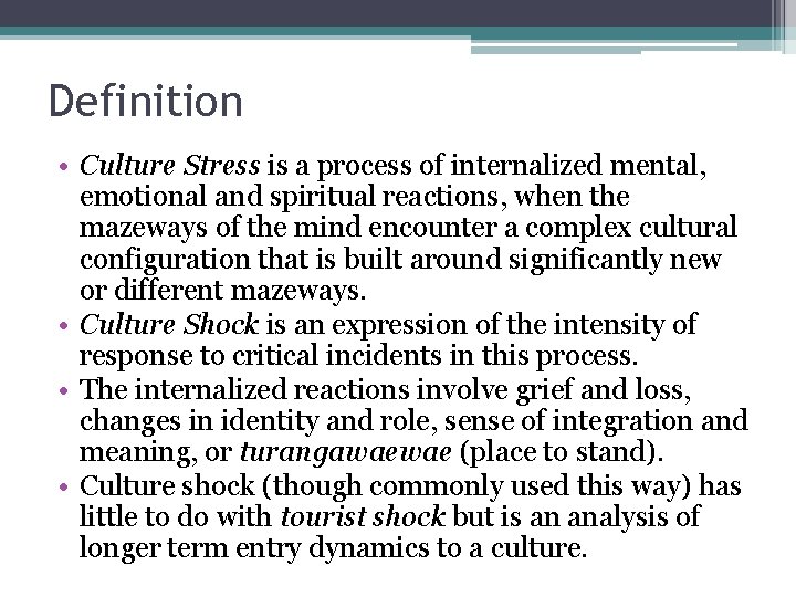 Definition • Culture Stress is a process of internalized mental, emotional and spiritual reactions,
