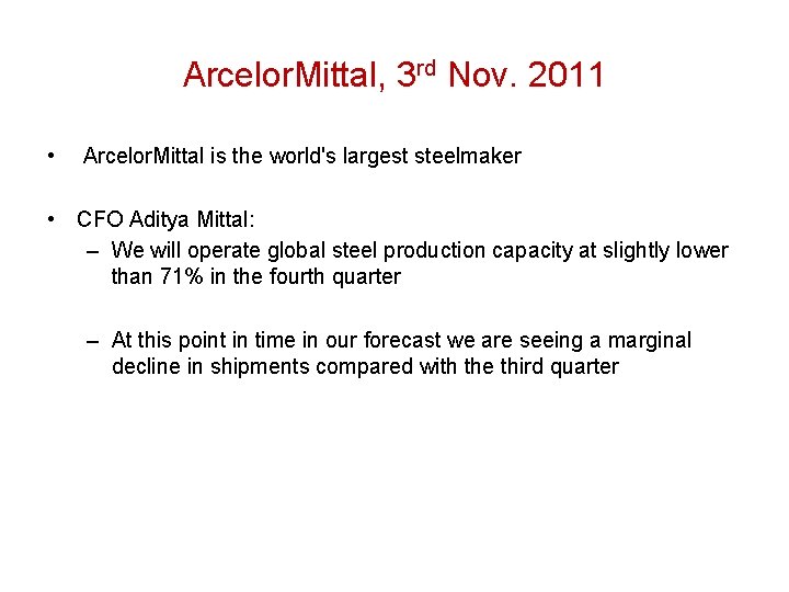 Arcelor. Mittal, 3 rd Nov. 2011 • Arcelor. Mittal is the world's largest steelmaker