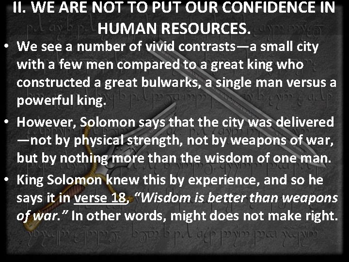 II. WE ARE NOT TO PUT OUR CONFIDENCE IN HUMAN RESOURCES. • We see