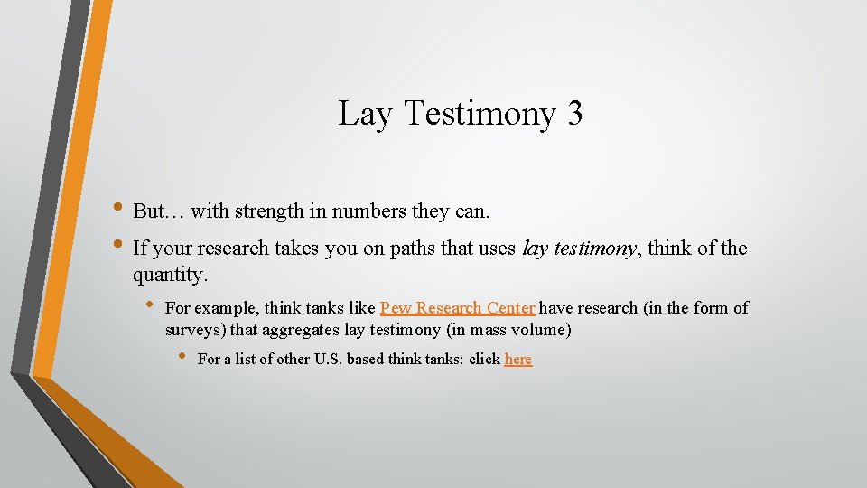 Lay Testimony 3 • But… with strength in numbers they can. • If your
