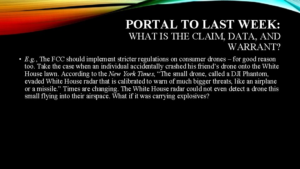 PORTAL TO LAST WEEK: WHAT IS THE CLAIM, DATA, AND WARRANT? • E. g.