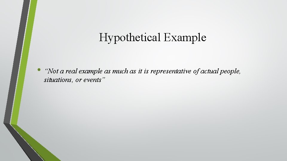 Hypothetical Example • “Not a real example as much as it is representative of