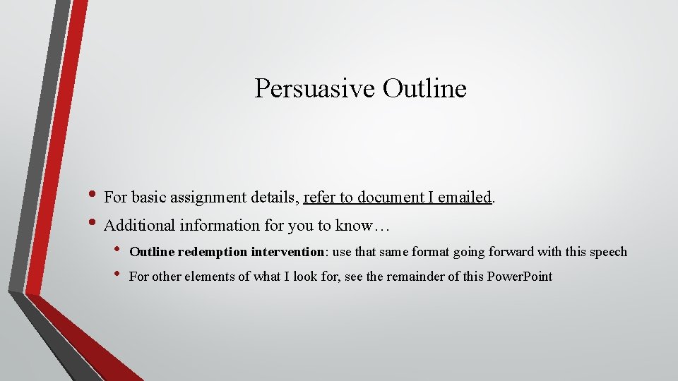 Persuasive Outline • For basic assignment details, refer to document I emailed. • Additional