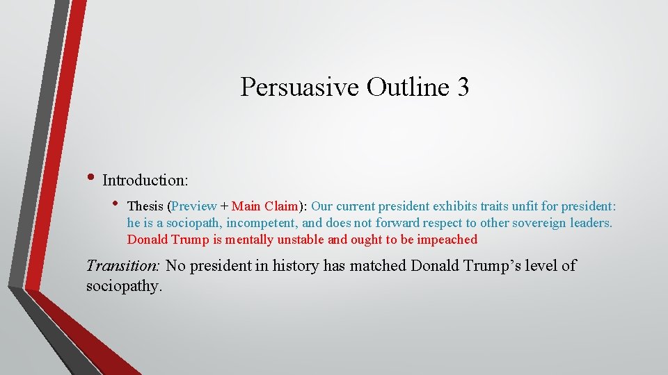 Persuasive Outline 3 • Introduction: • Thesis (Preview + Main Claim): Our current president
