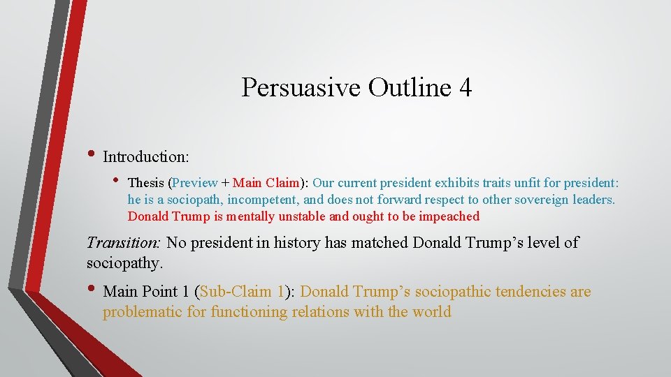 Persuasive Outline 4 • Introduction: • Thesis (Preview + Main Claim): Our current president