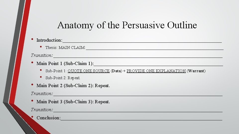 Anatomy of the Persuasive Outline • Introduction: ________________________________ • Thesis: MAIN CLAIM: _________________________________ Transition: