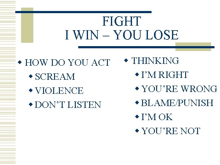FIGHT I WIN – YOU LOSE w HOW DO YOU ACT w SCREAM w