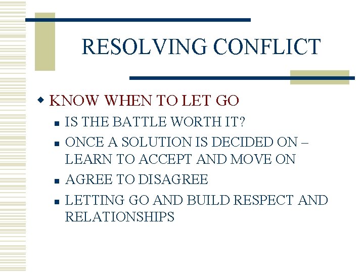 RESOLVING CONFLICT w KNOW WHEN TO LET GO n n IS THE BATTLE WORTH