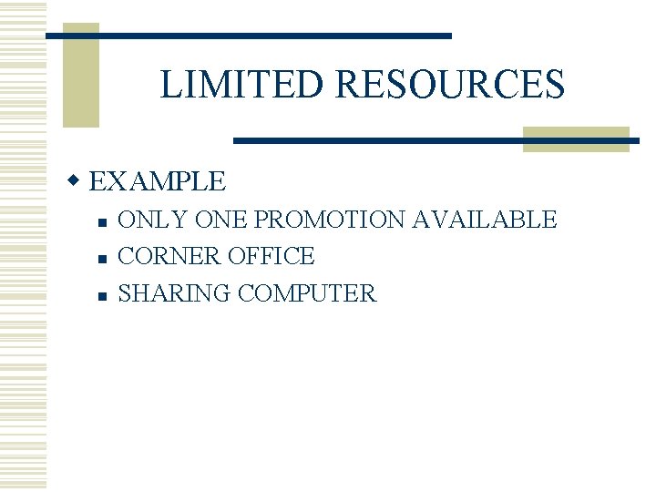 LIMITED RESOURCES w EXAMPLE n n n ONLY ONE PROMOTION AVAILABLE CORNER OFFICE SHARING