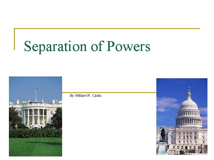 Separation of Powers By William R. Casto 