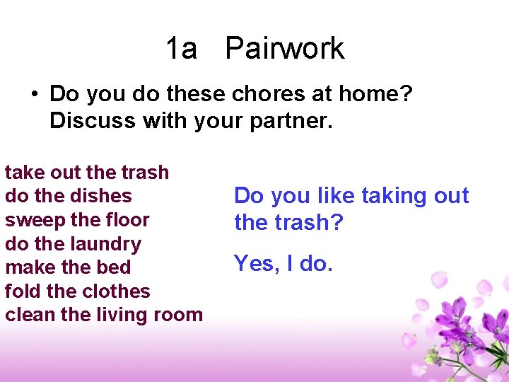 1 a Pairwork • Do you do these chores at home? Discuss with your